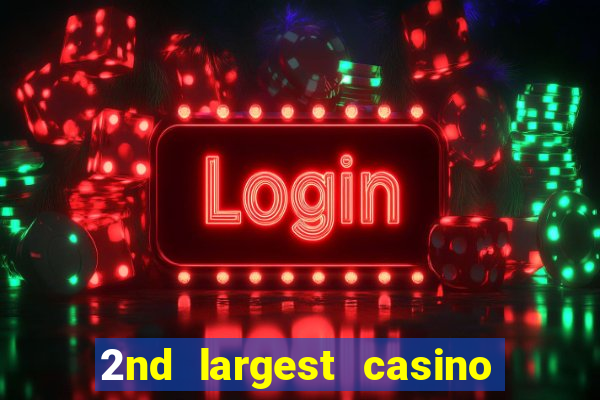 2nd largest casino in the world